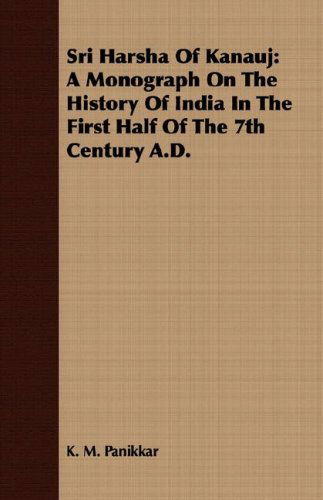 Cover for K. M. Panikkar · Sri Harsha of Kanauj: a Monograph on the History of India in the First Half of the 7th Century A.d. (Paperback Book) (2008)