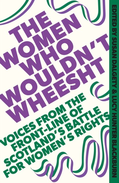 Cover for Susan Dalgety · The Women Who Wouldn't Wheesht (Hardcover Book) (2024)