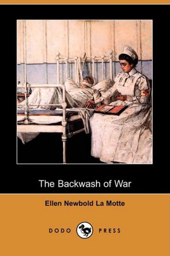 Cover for Ellen Newbold La Motte · The Backwash of War (Dodo Press) (Paperback Book) (2008)