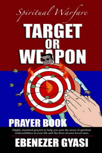 Cover for Ebenezer Gyasi · Target or Weapon: the Prayer Book (Paperback Book) (2004)