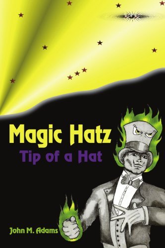 Magic Hatz: Tip of a Hat - John Adams - Bøger - AuthorHouse - 9781425972707 - 19. juni 2007