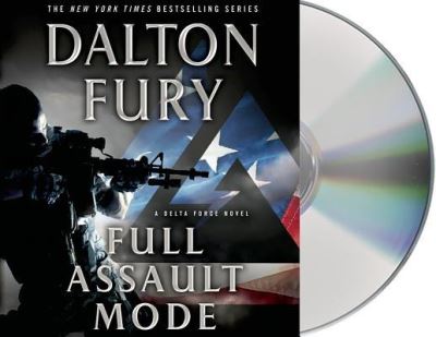 Full Assault Mode A Delta Force Novel - Dalton Fury - Music - Macmillan Audio - 9781427262707 - October 7, 2014