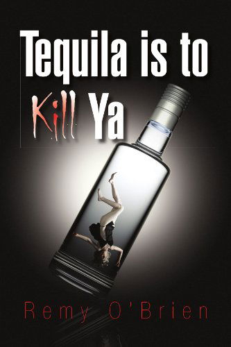 Cover for Remy O'brien · Tequila is to Kill Ya (Paperback Book) (2009)