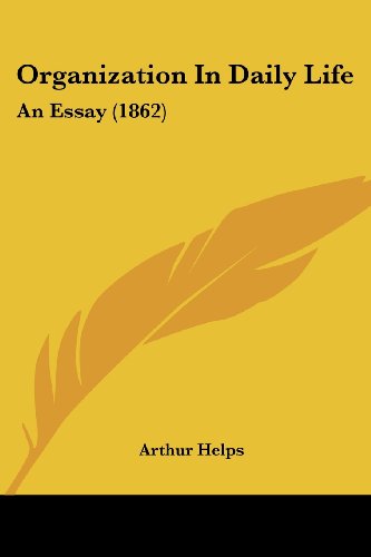 Cover for Arthur Helps · Organization in Daily Life: an Essay (1862) (Paperback Book) (2008)