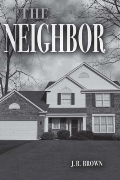 Cover for J B Brown · The Neighbor (Paperback Book) (2009)