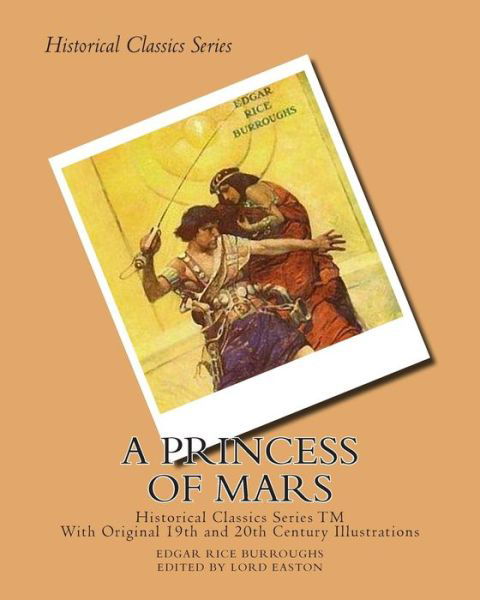 Cover for Edgar Rice Burroughs · A Princess of Mars: (Illustrated Historical Edition - Edited and Foreward by Lord Easton) (Paperback Book) (2015)