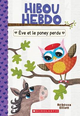 Cover for Rebecca Elliott · Hibou Hebdo: N Degrees 8 - Eve Et Le Poney Perdu (Paperback Book) (2018)