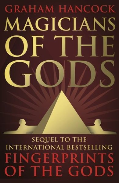 Magicians of the Gods: Evidence for an Ancient Apocalypse - Graham Hancock - Bøger - Hodder & Stoughton - 9781444779707 - 11. august 2016