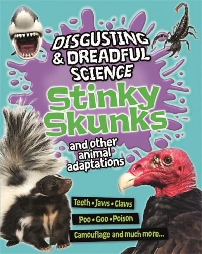 Disgusting and Dreadful Science: Stinky Skunks and Other Animal Adaptations - Disgusting and Dreadful Science - Barbara Taylor - Boeken - Hachette Children's Group - 9781445181707 - 2 september 2021