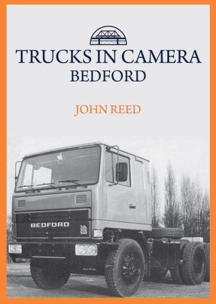 Trucks in Camera: Bedford - John Reed - Books - Amberley Publishing - 9781445699707 - June 15, 2021