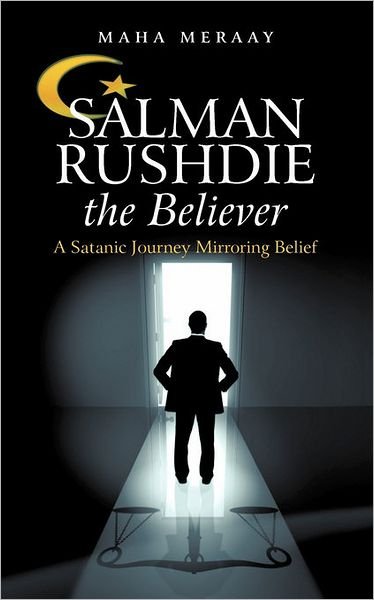 Cover for Maha Meraay · Salman Rushdie the Believer: a Satanic Journey Mirroring Belief (Paperback Bog) (2010)