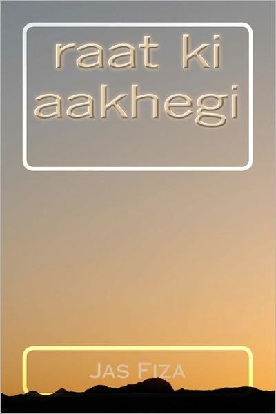Cover for Jas Fiza · Raat Ki Aakhegi (Pocketbok) (2010)