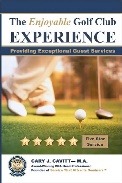 Cover for Cary Cavitt · The Enjoyable Golf Club Experience: Providing Exceptional Guest Services (Taschenbuch) (2010)