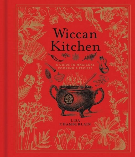 Cover for Lisa Chamberlain · Wiccan Kitchen: A Guide to Magickal Cooking &amp; Recipes - The Modern-Day Witch (Innbunden bok) (2020)
