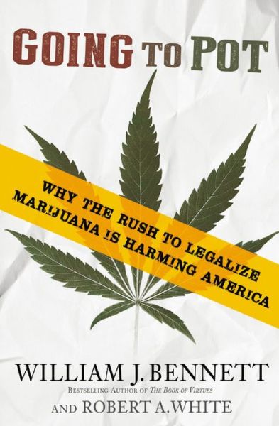 Cover for William J. Bennett · Going to Pot: Why the Rush to Legalize Marijuana Is Harming America (Taschenbuch) (2016)