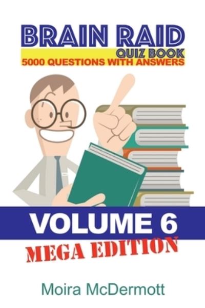 Cover for Moira McDermott · Brain Raid Quiz 5000 Questions and Answers : Volume 6 Mega Edition (Paperback Book) (2019)