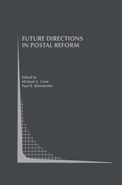 Cover for Michael a Crew · Future Directions in Postal Reform - Topics in Regulatory Economics and Policy (Taschenbuch) [Softcover reprint of the original 1st ed. 2001 edition] (2012)