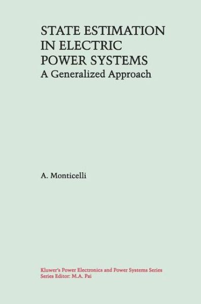State Estimation in Electric Power Systems: a Generalized Approach - Power Electronics and Power Systems - A. Monticelli - Books - Springer-Verlag New York Inc. - 9781461372707 - November 2, 2012