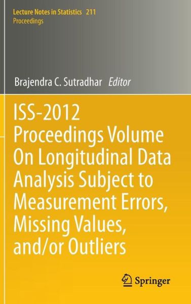 Cover for Brajendra C Sutradhar · ISS-2012 Proceedings Volume On Longitudinal Data Analysis Subject to Measurement Errors, Missing Values, and/or Outliers - Lecture Notes in Statistics - Proceedings (Hardcover Book) [2013 edition] (2013)