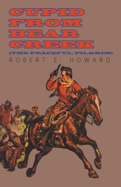 Cover for Robert E. Howard · Cupid from Bear Creek (The Peaceful Pilgrim) (Taschenbuch) (2014)