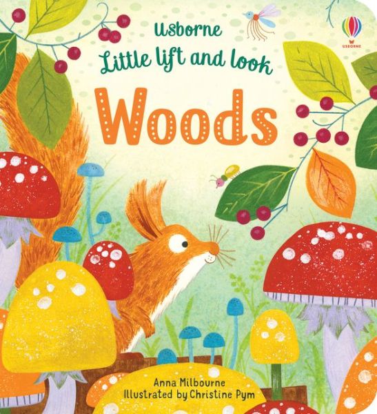 Little Lift and Look Woods - Little Lift and Look - Anna Milbourne - Books - Usborne Publishing Ltd - 9781474945707 - September 5, 2019