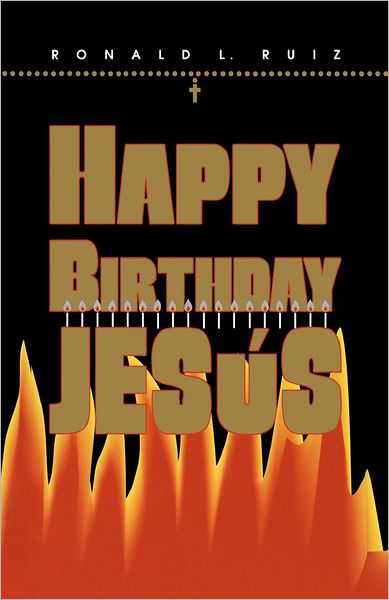 Cover for Ronald L Ruiz · Happy Birthday Jesus (Paperback Book) (2012)