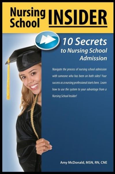 Cover for Amy Mcdonald · Nursing School Insider: 10 Secrets to Nursing School Admission (Paperback Bog) (2012)