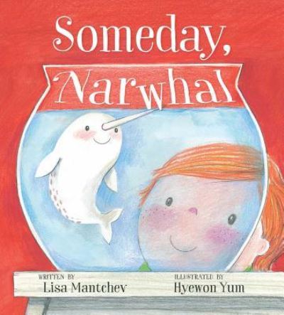 Cover for Lisa Mantchev · Someday, Narwhal (Book) [First edition. edition] (2017)