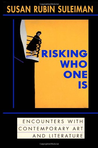 Cover for Susan Rubin Suleiman · Risking Who One Is:: Encounters with Contemporary Art and Literature (Paperback Book) (2013)