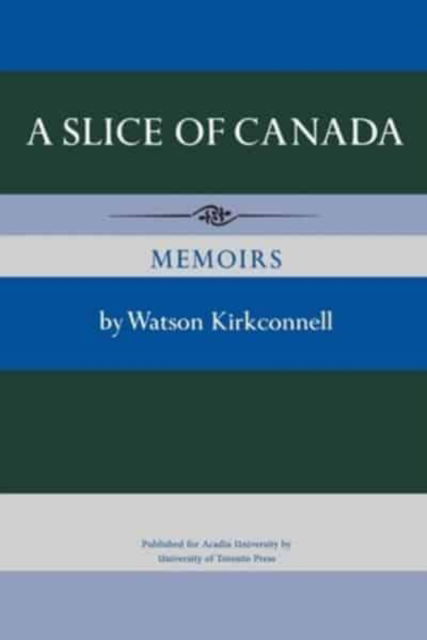 Cover for Watson Kirkconnell · A Slice of Canada: Memoirs - Heritage (Paperback Bog) (1967)