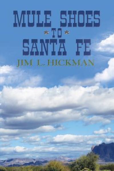 Cover for Jim L Hickman · Mule Shoes to Santa Fe (Paperback Book) (2017)