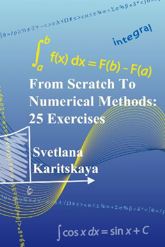 Cover for Svetlana Karitskaya · From Scratch to Numerical Methods: 25 Exercises (Paperback Book) (2013)