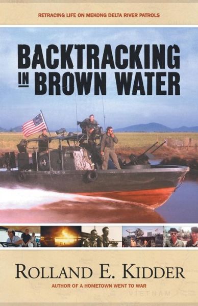 Cover for Rolland E Kidder · Backtracking in Brown Water: Retracing Life on Mekong Delta River Patrols (Taschenbuch) (2014)