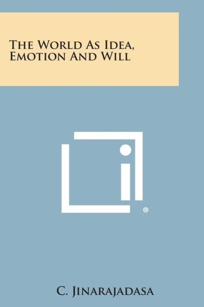 Cover for C. Jinarajadasa · The World As Idea, Emotion and Will (Taschenbuch) (2013)