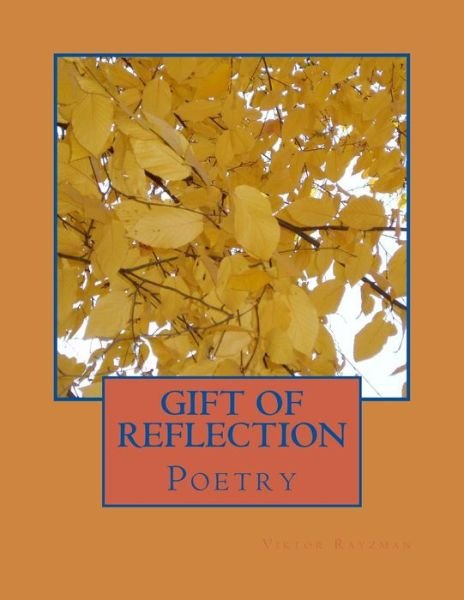 Gift of Reflection - Mr. Viktor L Rayzman - Books - CreateSpace Independent Publishing Platf - 9781494732707 - December 20, 2013