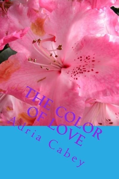 Cover for Adria Cabey · The Color of Love (Taschenbuch) (2014)