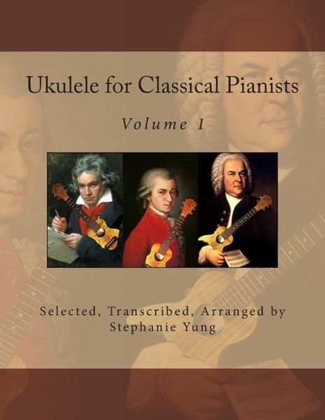 Ukulele for Classical Pianists - Stephanie Yung - Libros - Createspace - 9781497450707 - 24 de marzo de 2014