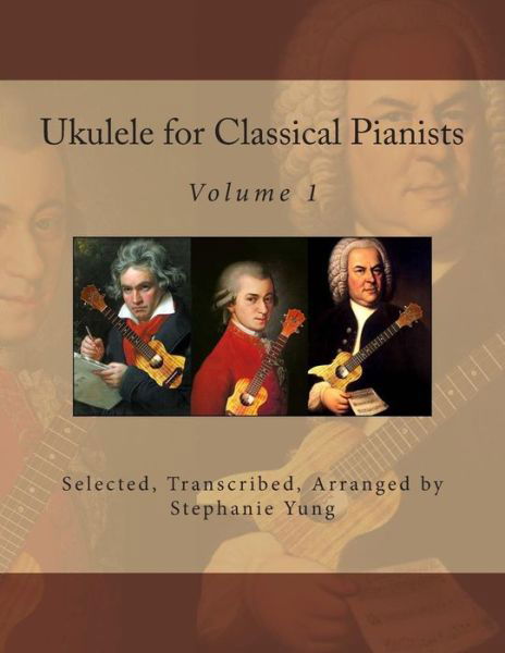 Ukulele for Classical Pianists - Stephanie Yung - Bücher - Createspace - 9781497450707 - 24. März 2014