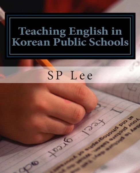 Cover for Sp Lee · Teaching English in Korean Public Schools: a Practical Guide (Paperback Bog) (2014)