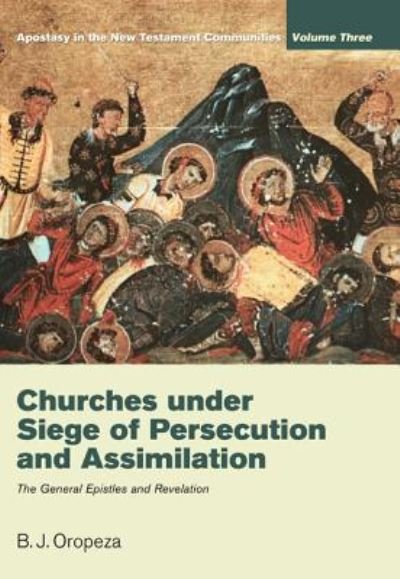 Cover for B J Oropeza · Churches under Siege of Persecution and Assimilation (Gebundenes Buch) (2012)