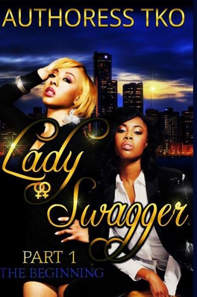 Cover for Authoress Tko · Lady Swagger: the Beginning Part 1 &amp; 2 (Paperback Book) (2014)