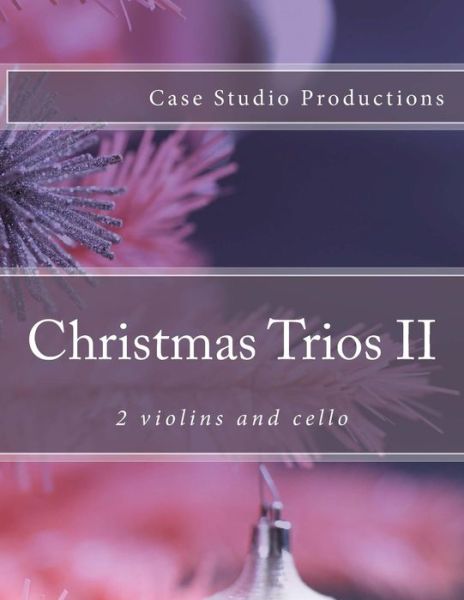 Cover for Case Studio Productions · Christmas Trios II - 2 Violins and Cello (Paperback Book) (2014)