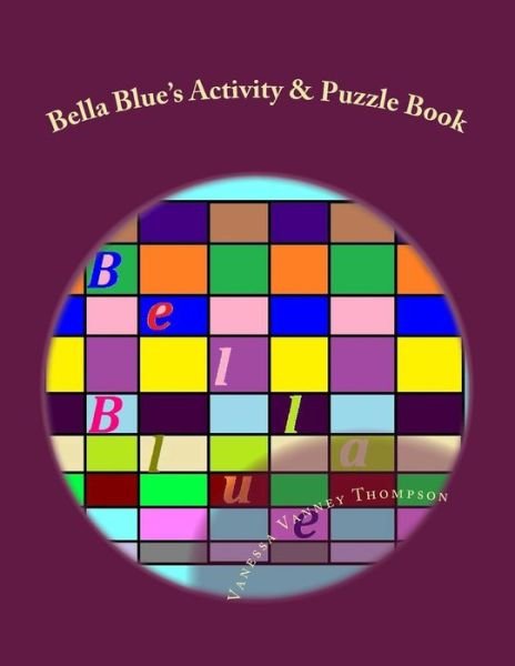 Cover for Ms Vanessa Vanney Thompson · Bella Blue's Activity &amp; Puzzle Book (Paperback Bog) (2014)