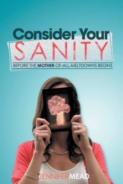 Cover for Jennifer Mead · Consider Your Sanity (Paperback Book) (2015)