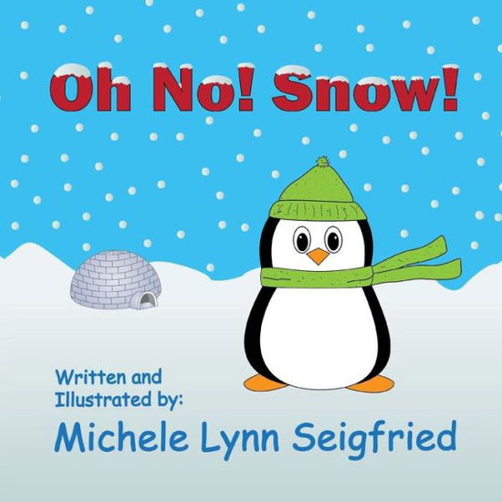 Cover for Michele Lynn Seigfried · Oh No! Snow! (Paperback Book) (2014)