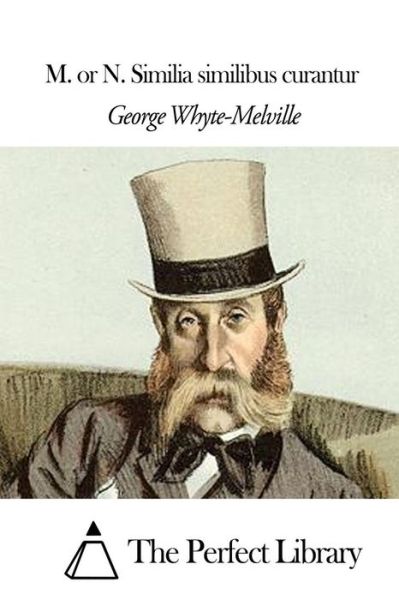 Cover for G J Whyte-melville · M. or N. Similia Similibus Curantur (Pocketbok) (2015)