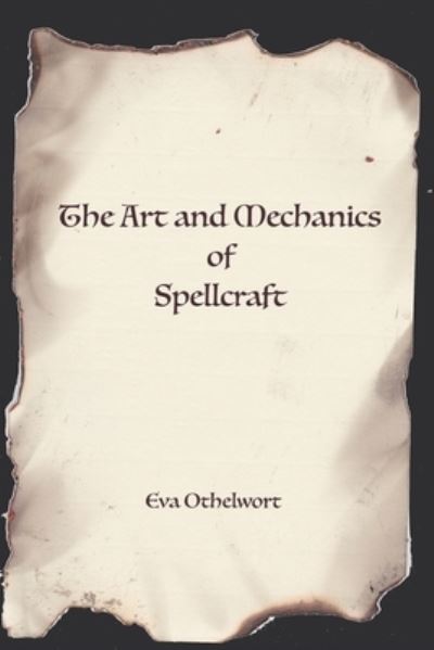 Cover for Eva Othelwort · The Art and Mechanics of Spellcraft (Paperback Book) (2020)