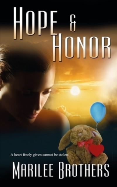 Hope and Honor - Marilee Brothers - Books - The Wild Rose Press - 9781509218707 - January 15, 2018