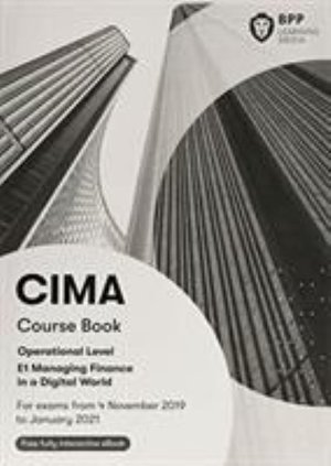 CIMA E1 Managing Finance in a Digital World: Study Text - BPP Learning Media - Livros - BPP Learning Media - 9781509726707 - 1 de julho de 2019