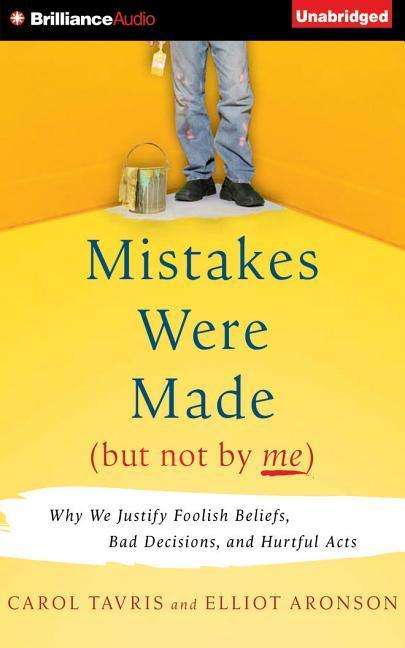 Cover for Carol Tavris · Mistakes Were Made (But Not by Me): Why We Justify Foolish Beliefs, Bad Decisions, and Hurtful Acts (CD) (2015)